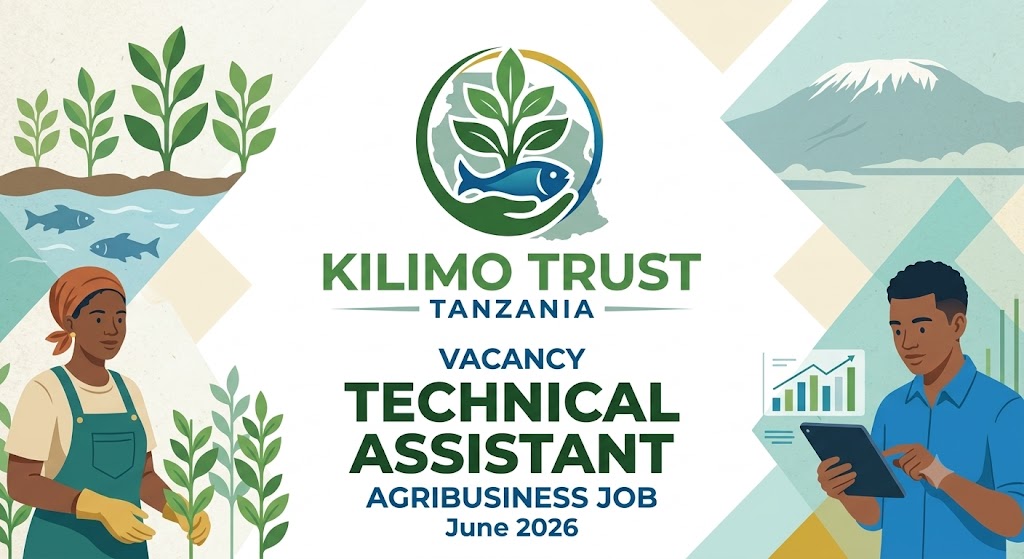 Technical Assistant Agribusiness Job Vacancy at Kilimo Trust Tanzania June 2026 – Agriculture development career opportunity